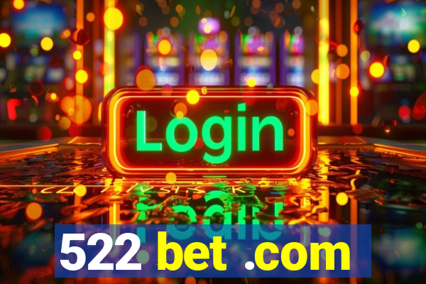 522 bet .com